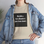 T-shirt RebelMind "Brûles tes doutes, pas ton âme", Perfect for Self - Expression and Empowerment, Ideal for Gifts, Casual Wear, Inspirational Tees - RebelMind.