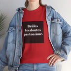 T-shirt RebelMind "Brûles tes doutes, pas ton âme", Perfect for Self - Expression and Empowerment, Ideal for Gifts, Casual Wear, Inspirational Tees - RebelMind.