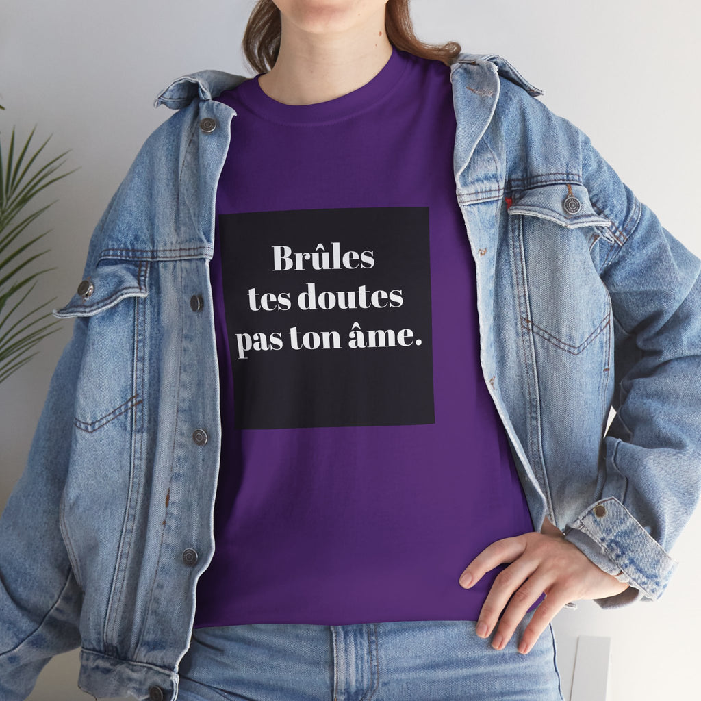 T-shirt RebelMind "Brûles tes doutes, pas ton âme", Perfect for Self - Expression and Empowerment, Ideal for Gifts, Casual Wear, Inspirational Tees - RebelMind.