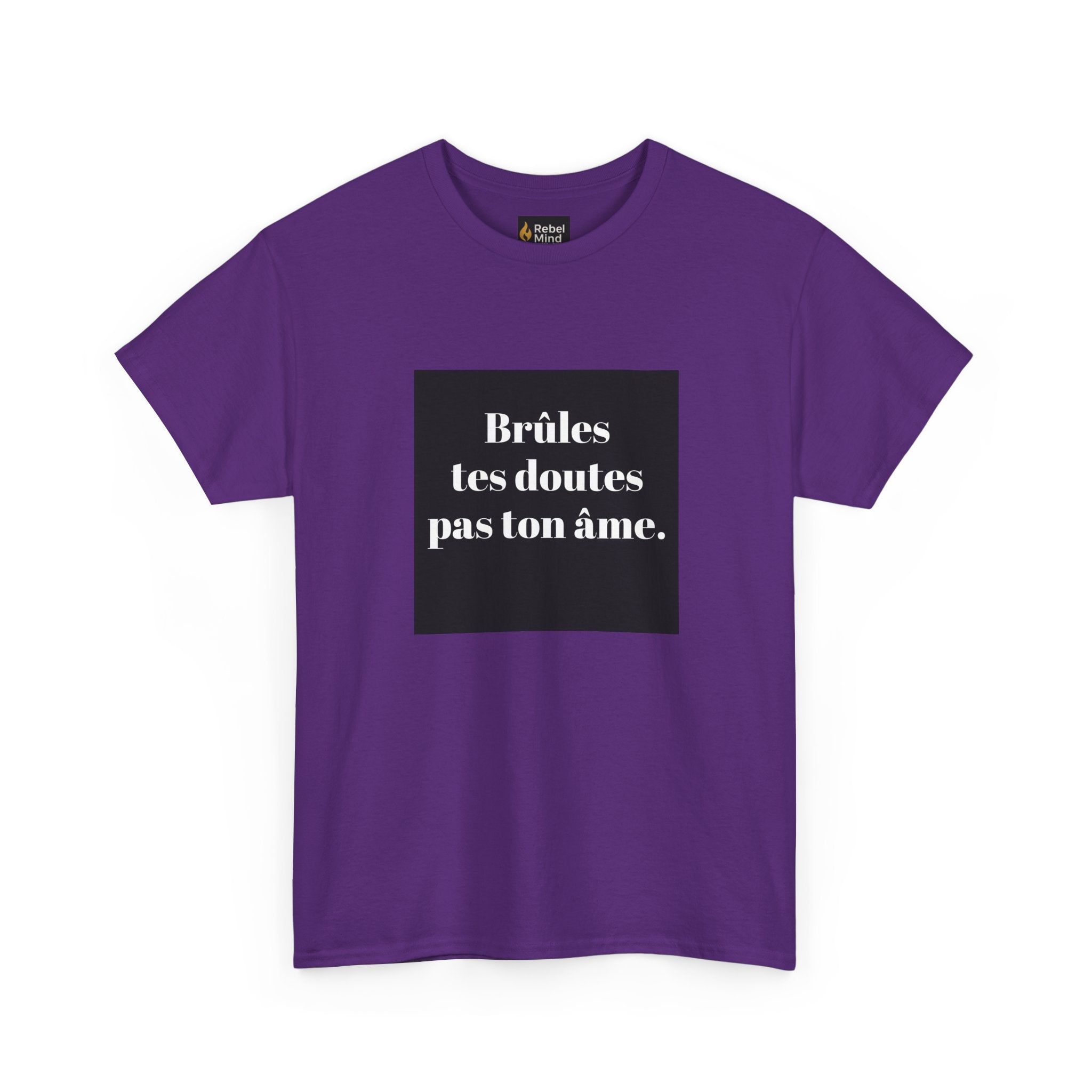 T-shirt RebelMind "Brûles tes doutes, pas ton âme", Perfect for Self - Expression and Empowerment, Ideal for Gifts, Casual Wear, Inspirational Tees - RebelMind.