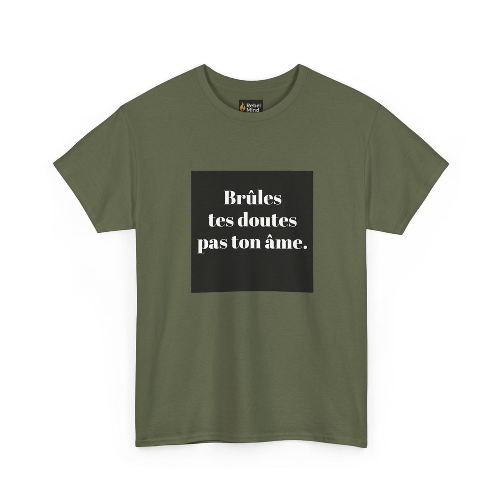 T-shirt RebelMind "Brûles tes doutes, pas ton âme", Perfect for Self - Expression and Empowerment, Ideal for Gifts, Casual Wear, Inspirational Tees - RebelMind.