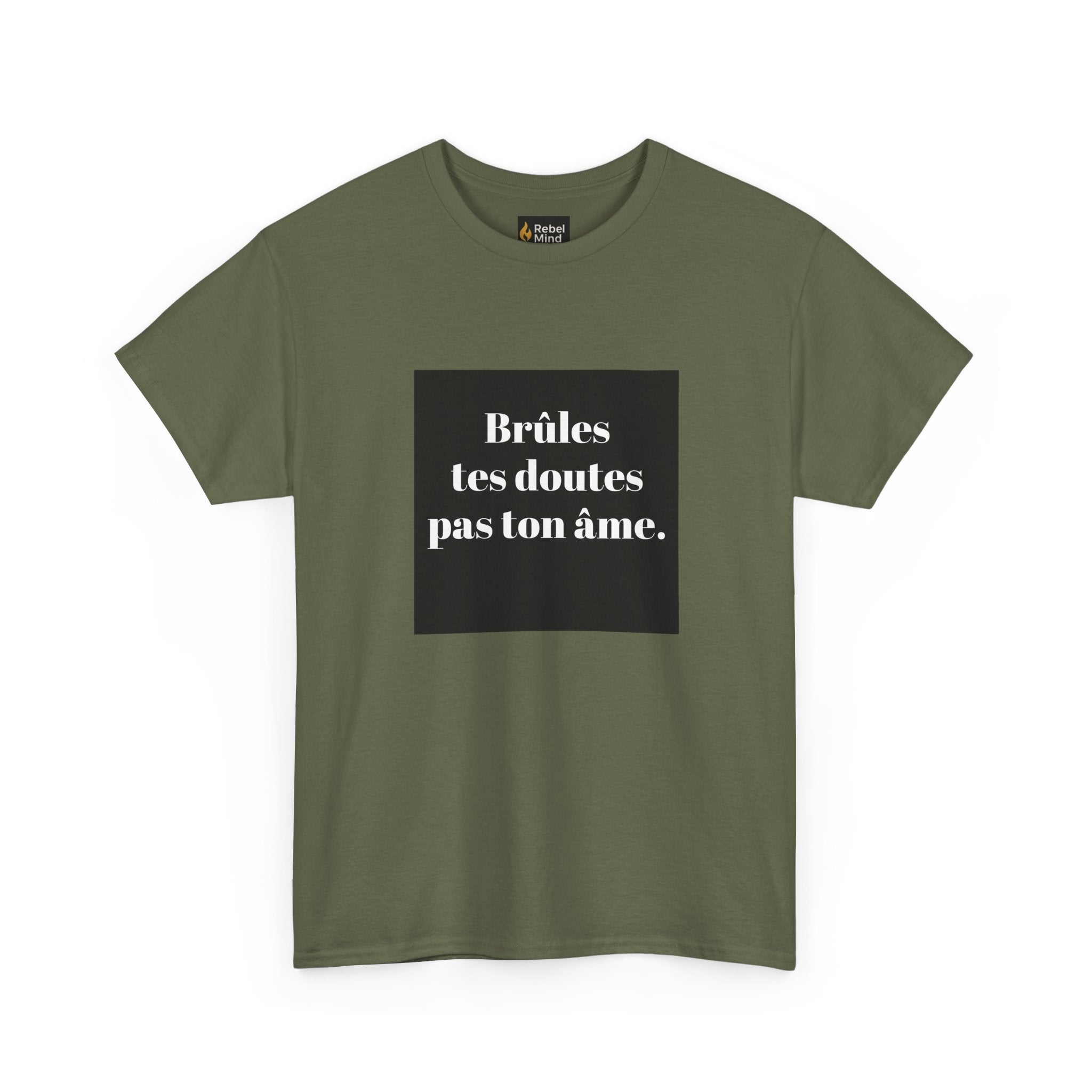 T-shirt RebelMind "Brûles tes doutes, pas ton âme", Perfect for Self - Expression and Empowerment, Ideal for Gifts, Casual Wear, Inspirational Tees - RebelMind.
